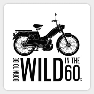 Born to be Wild in the 60's BlackMoped Magnet